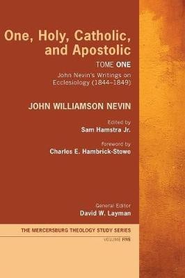 One, Holy, Catholic, and Apostolic, Tome 1(English, Hardcover, Nevin John Williamson)