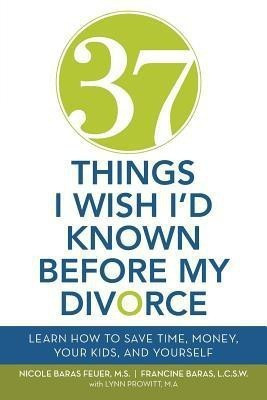 37 Things I Wish I'd Known Before My Divorce(English, Paperback, Feuer Nicole Baras)