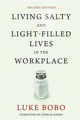 Living Salty and Light-Filled Lives in the Workplace, Second Edition(English, Hardcover, Bobo Luke Brad)