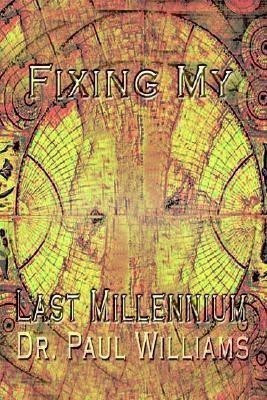 Fixing My Last Millennium(English, Paperback, Williams Paul)