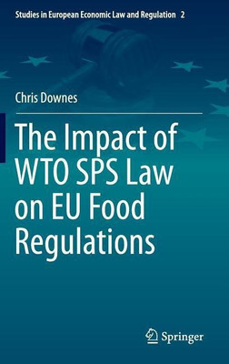 The Impact of WTO SPS Law on EU Food Regulations(English, Hardcover, Downes Chris)