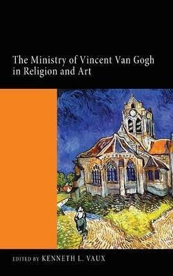 The Ministry of Vincent Van Gogh in Religion and Art(English, Hardcover, unknown)