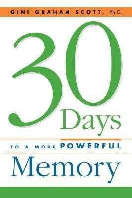 30 Days to a More Powerful Memory(English, Paperback, Scott Gini Graham Dr.)