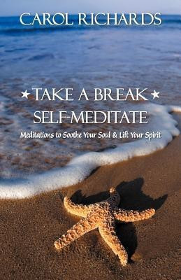 Take a Break Self-Meditate(English, Paperback, Richards Carol)
