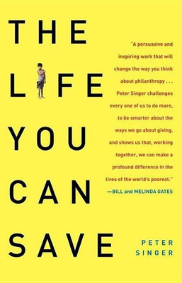 The Life You Can Save(English, Paperback, Singer Peter Decamp Professor of Bioethics)