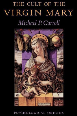 The Cult of the Virgin Mary(English, Paperback, Carroll Michael P.)