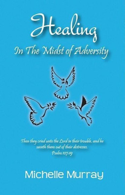 Healing in the Midst of Adversity(English, Paperback, Murray Michelle)