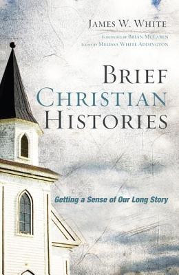 Brief Christian Histories(English, Paperback, White James W)