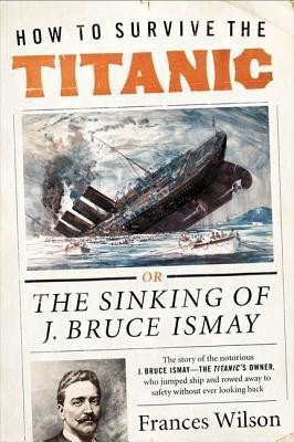 How to Survive the Titanic(English, Paperback, Wilson Frances)