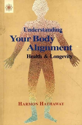 Understanding Your Body Alignment(English, Paperback, Hathaway Harmon)