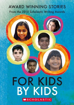 For Kids by Kids 2015  - Award Winning Stories From the 2015 Scholastic Writing Awards(English, Paperback, unknown)