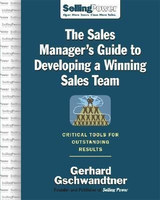 The Sales Manager's Guide to Developing A Winning Sales Team(English, Hardcover, Gschwandtner Gerhard)