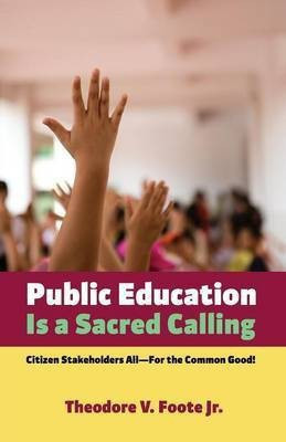 Public Education Is a Sacred Calling(English, Paperback, Foote Theodore V)