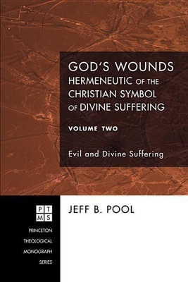 God's Wounds: Hermeneutic of the Christian Symbol of Divine Suffering, Volume Two(English, Hardcover, Pool Jeff B)