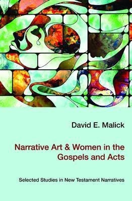 Narrative Art & Women in the Gospels and Acts(English, Paperback, Malick David)