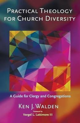 Practical Theology for Church Diversity(English, Paperback, Walden Ken J)