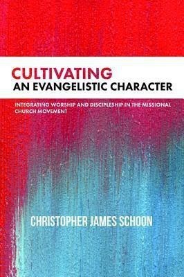 Cultivating an Evangelistic Character(English, Paperback, Schoon Christopher James)