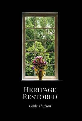 Heritage Restored(English, Hardcover, Thulson Gaile)