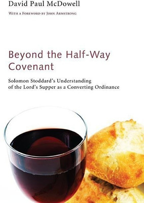 Beyond the Half-Way Covenant(English, Hardcover, McDowell David Paul)