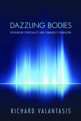 Dazzling Bodies(English, Hardcover, Valantasis Richard)
