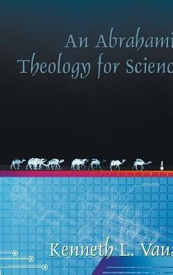 An Abrahamic Theology for Science(English, Hardcover, Vaux Kenneth L)