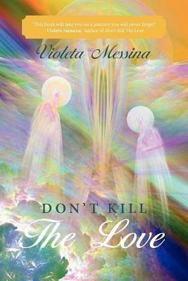 Don't Kill the Love(English, Paperback, Messina Violeta)