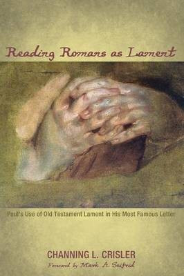 Reading Romans as Lament(English, Paperback, Crisler Channing L)
