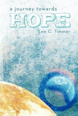 A Journey Towards Hope(English, Paperback, Timmer Lee C)