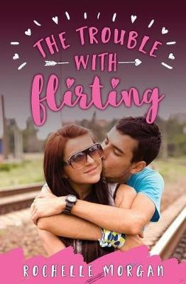 The Trouble with Flirting(English, Paperback, Morgan Rachel)