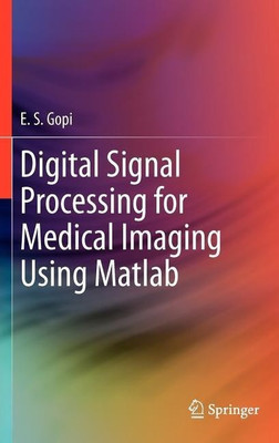 Digital Signal Processing for Medical Imaging Using Matlab(English, Hardcover, Gopi E.S.)