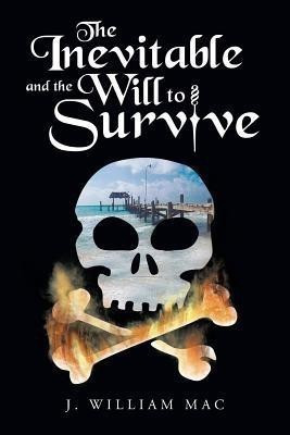 The Inevitable and the Will to Survive(English, Paperback, Mac J William)