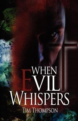 When Evil Whispers(English, Paperback, Thompson Tim)
