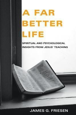 A Far Better Life(English, Hardcover, Friesen James G PhD)