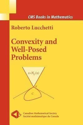 Convexity and Well-Posed Problems(English, Paperback, Lucchetti Roberto)