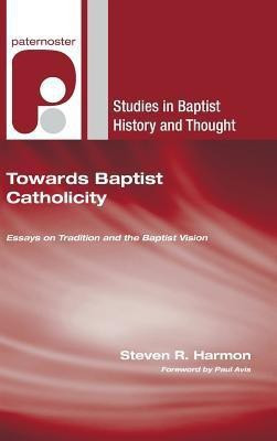 Towards Baptist Catholicity(English, Hardcover, Harmon Steven R)
