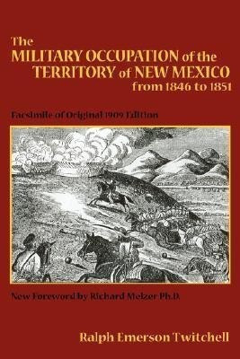 The Military Occupation of the Territory of New Mexico from 1846 to 1851(English, Paperback, Twitchell Ralph Emerson)