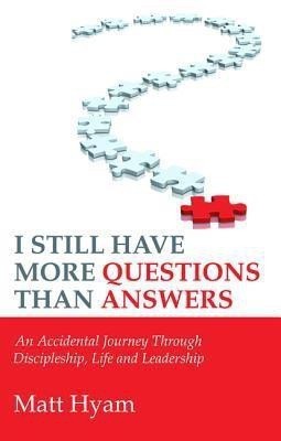 I Still Have More Questions Than Answers(English, Paperback, Hyam Matt)