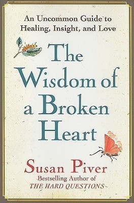 The Wisdom of a Broken Heart(English, Hardcover, Piver Susan)