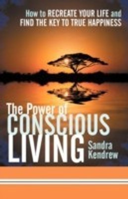 The Power of Conscious Living(English, Paperback, Kendrew Sandra)