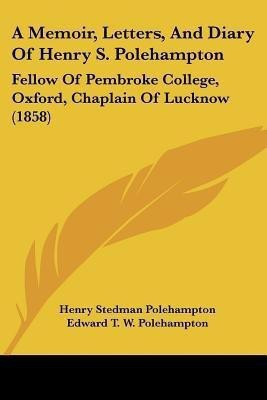 A Memoir, Letters, And Diary Of Henry S. Polehampton(English, Paperback, Polehampton Henry Stedman)