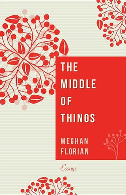 The Middle of Things(English, Hardcover, Florian Meghan)