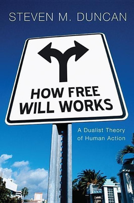 How Free Will Works(English, Hardcover, Duncan Steven M)