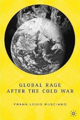 Global Rage After the Cold War(English, Hardcover, Rusciano F.)