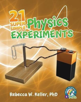 21 Super Simple Physics Experiments(English, Paperback, Keller Rebecca W PH D)