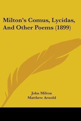 Milton's Comus, Lycidas, And Other Poems (1899)(English, Paperback, Milton John Professor)