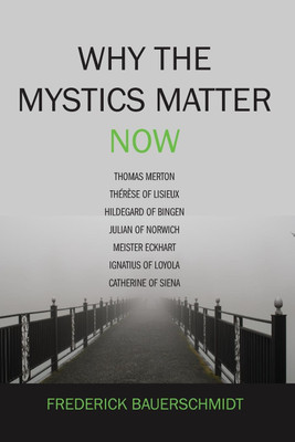 Why the Mystics Matter Now(English, Paperback, Bauerschmidt Frederick Dr)