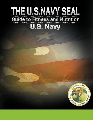 The U.S. Navy Seal Guide to Fitness and Nutrition(English, Paperback, unknown)