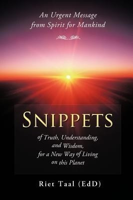 Snippets of Truth, Understanding, and Wisdom, for a New Way of Living on This Planet(English, Paperback, Taal (Edd) Riet)