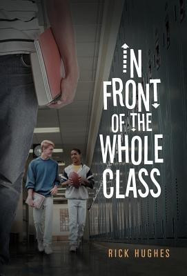 In Front of the Whole Class(English, Hardcover, Hughes Rick)