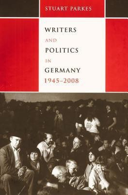 Writers and Politics in Germany, 1945-2008(English, Hardcover, Parkes Keith Stuart)